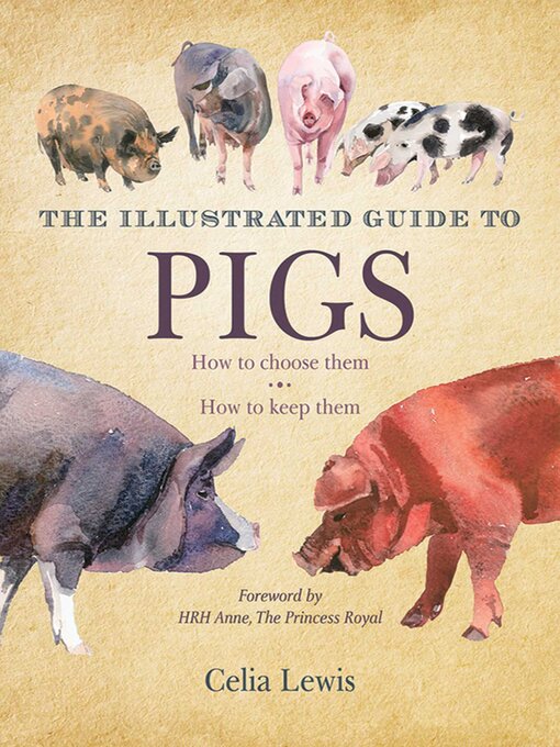 Title details for The Illustrated Guide to Pigs: How to Choose Them, How to Keep Them by Celia Lewis - Wait list